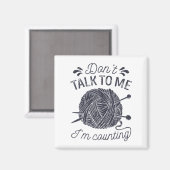 Aimant Don't Talk To Me I'm Counting Knitting Lover Knitt (Recto/Verso)