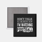 Aimant Don't Talk To Me Right Now I'm Watching Football - (Recto/Verso)
