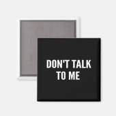 Aimant Don't Talk To Me Shirt Funny Shirt (Recto/Verso)