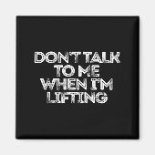 Aimant Don't Talk To Me When I'm Lifting  (Devant)
