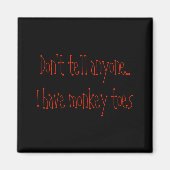 Aimant Dont Tell Anyone I Have Monkey Toes  (Devant)