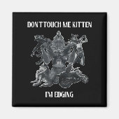 Aimant Don't Touch Me Kitten I'm Edging Wolfs Design  (Devant)