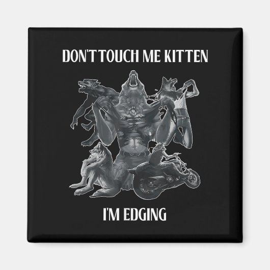 Aimant Don't Touch Me Kitten I'm Edging Wolfs Design  (Devant)