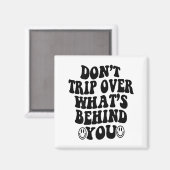 Aimant Don't Trip Over What's Behind You , Trendy Aesthet (Recto/Verso)