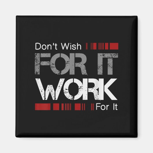 Aimant Don't Wish Work For It Great To Insre Motivate (Devant)