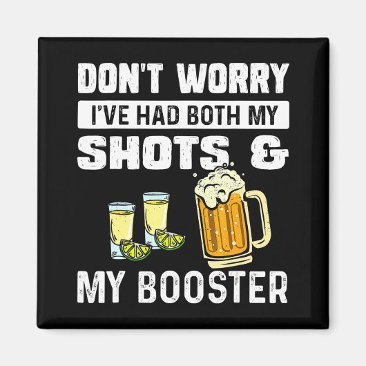 Aimant Don't worry I've had both my shots and booster fun (Devant)