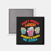 Aimant Don't Worry Laundry, Nobody's Doing Me Either Funn (Recto/Verso)