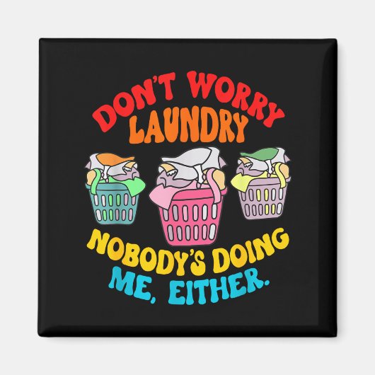 Aimant Don't Worry Laundry, Nobody's Doing Me Either Funn (Devant)
