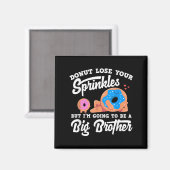 Aimant Donut Lose Your Sprinkels I'm Going To Be A Big Br (Recto/Verso)