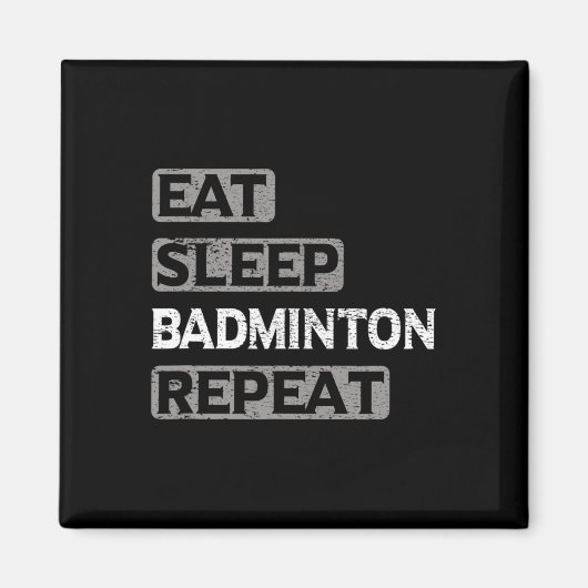 Aimant Dormir Manger Badminton Répéter (Devant)