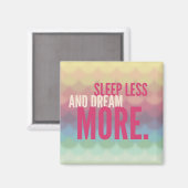 Aimant Dormir Motivationnel Inspirationnel Moins de rêve (Recto/Verso)