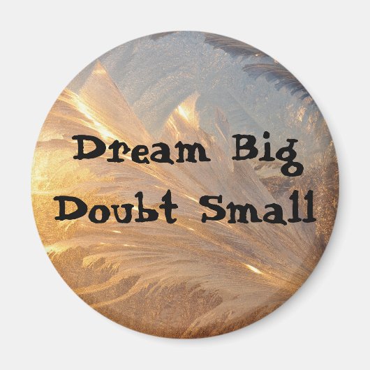 Aimant Dream Big Doubt Small (Devant)