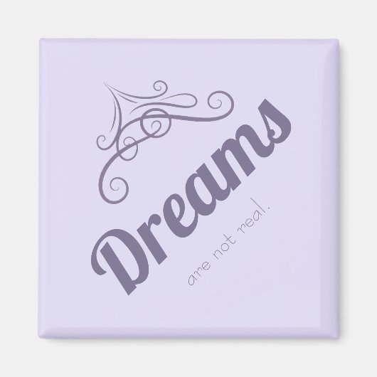 Aimant Dreams are not real (Devant)