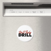 Aimant Drill Baby Drill (In Situ (Lave-vaisselle))