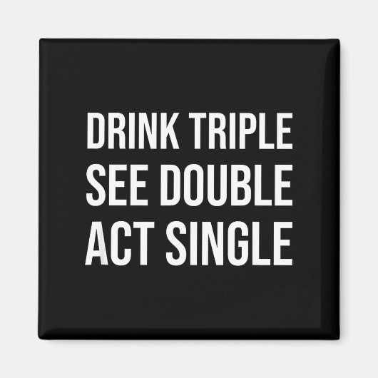 Aimant Drink Triple See Double Act Single - Funny Drinkin (Devant)