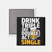 Aimant Drink Triple See Double Act Single - Funny Drinkin (Recto/Verso)