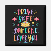 Aimant Drive safe someone loves you (Devant)