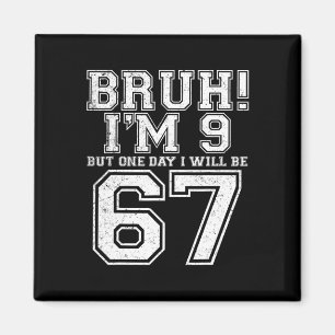Aimant Drôle 67 Six Sept Teen Bruh Neuf 9 Anniversaire