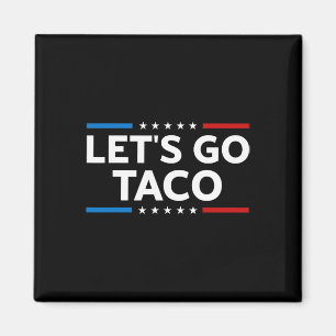 Aimant Drôle Allons-y Taco Trump toujours pousses dehors 