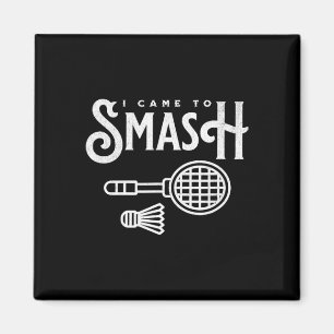 Aimant Drôle Badminton - Je Suis Venu À Smash Joueur Badm