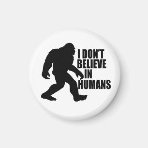 Aimant Drôle Bigfoot-Je ne crois pas aux humains