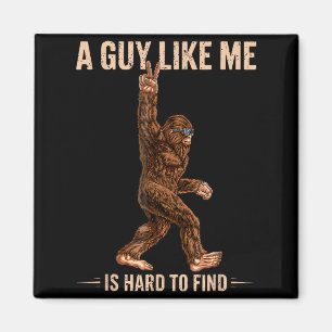 Aimant Drôle Bigfoot Un Mec Comme Moi Est Difficile À Tro