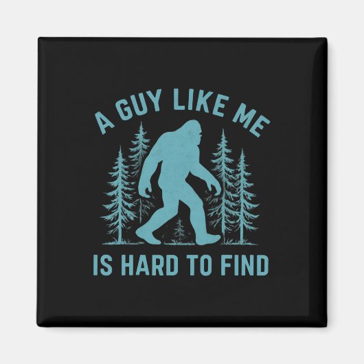 Aimant Drôle Bigfoot Un Mec Comme Moi Est Difficile À Tro (Devant)