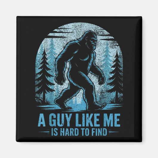 Aimant Drôle Bigfoot Un Mec Comme Moi Est Difficile À Tro (Devant)