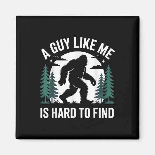 Aimant Drôle Bigfoot Un Mec Comme Moi Est Difficile à Tro (Devant)
