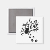 Aimant Drôle Chat Je Ne Parle Qu'Aux Chats (Recto/Verso)