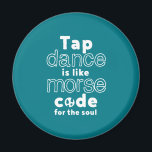 Aimant Drôle Danser Danser Code Morse Pour L'Âme<br><div class="desc">Tap Dance Est Comme Code Pour L'Âme. Drôle design de danse de robinet pour ceux qui aiment danser chaque fois qu'ils entendent la musique. Cool et simple marchandise pour danseuse de robinet professionnelle. Parfait pour célébrer la Journée nationale de la danse sur le robinet. Grand cadeau de Noël et cadeau...</div>