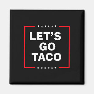 Aimant Drôle d'anti Trump Taco, Allons-y Taco