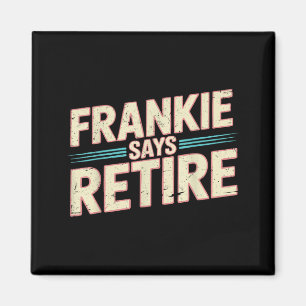 Aimant Drôle de retraite Frankie dit Retraite Sarcastique