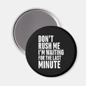 Aimant Drôle Dernière minute Procrastination Ne me presse (Recto/Verso)