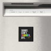 Aimant Drôle Désolé Cant Summer Bye Enseignant Dernier Jo (In Situ (Lave-vaisselle))