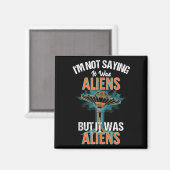 Aimant Drôle Je Ne Dis Pas Que C'Était Le Design Alien, M (Recto/Verso)