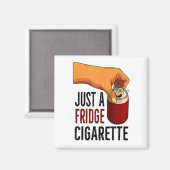 Aimant Drôle Juste Un Frigo Cigarette (Recto/Verso)