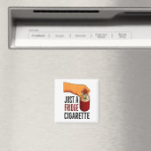 Aimant Drôle Juste Un Frigo Cigarette (In Situ (Lave-vaisselle))