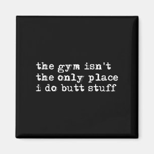 Aimant Drôle Le gymnase n'est pas le seul endroit où je f