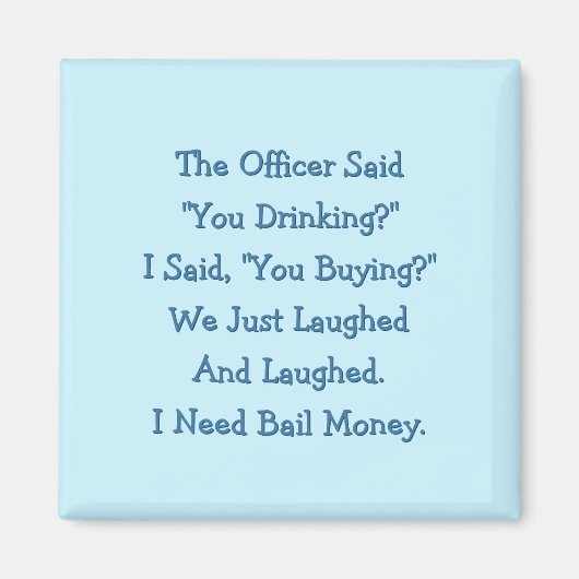 Aimant Drôle L'Officier Dit Que Vous Buvez Du Réfrigérate (Devant)