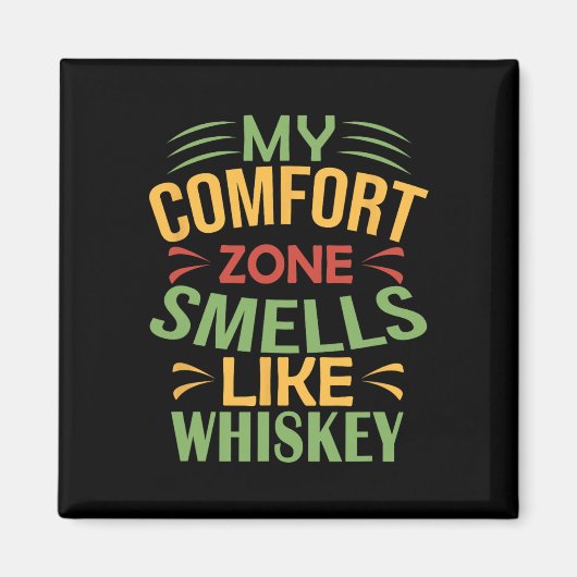 Aimant Drôle Ma zone de confort sent le Whiskey (Devant)