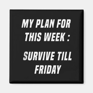 Aimant Drôle Mon plan pour cette semaine_ Survivre jusqu'