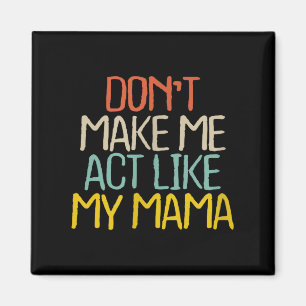 Aimant Drôle Ne Me Faites Pas Agir Comme Ma Maman Nouveau