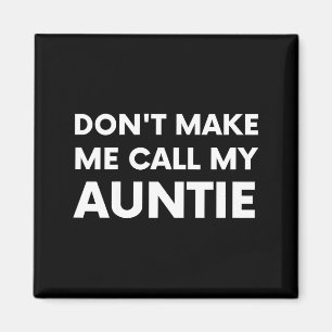 Aimant Drôle, ne me faites pas appeler ma tante pour les