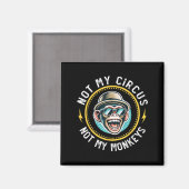 Aimant Drôle Pas Mon Cirque Pas Mes Singes Cool Monkey Qu (Recto/Verso)