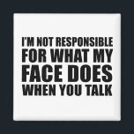 Aimant Drôle sarcastique citations sarcastique humour int<br><div class="desc">Si vous aimez les citations sarcastiques drôles ou les grands dessins humoristiques, alors ce slogan original "Je ne suis pas responsable de ce que mon visage fait quand vous parlez" est pour vous. C'est un grand cadeau pour votre famille, vos amis ou vous-même ! Ce design est idéal pour tous...</div>