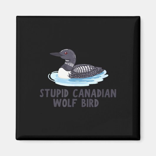 Aimant Drôle stupide loon oiseau loup canadien (Devant)