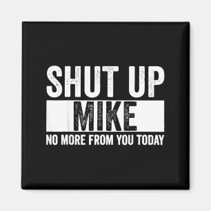 Aimant Drôle Ta Gueule Mike Plus De Toi Aujourd'hui Mike