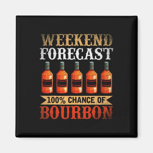 Aimant Drôle Whiskey Drunk Weekend Prévision 100% Chance (Devant)