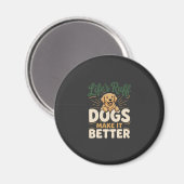 Aimant Drôles Chiens Rendent Ça Meilleur (Recto/Verso)